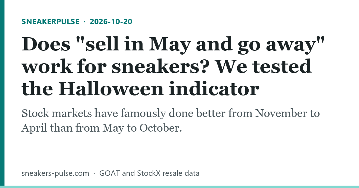 Does "sell in May and go away" work for sneakers? We tested the Halloween indicator